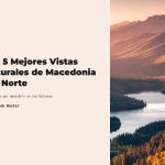 1 Las 5 Mejores Vistas Naturales de Macedonia del Norte